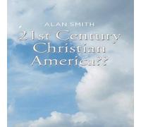 Alan Smith 21st Century Christian America?? Hardcover Book Alan Smith Multicolor