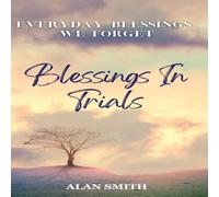 Alan Smith Blessings in Trials Paperback Book Alan Smith Multicolor