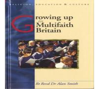 Alan Smith Growing Up in Multifaith Britain : Youth, Ethnicity & Religion Alan Smith Multicolor