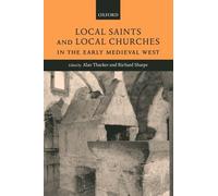 Alan Thacker Local Saints and Local Churches in the Early Medieval We (Hardback)