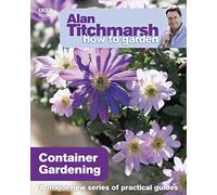 Alan Titchmarsh – How to Garden: Container Gardening – BBC
