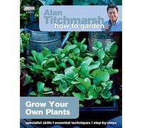 Alan Titchmarsh How to Garden: Grow Your Own Plants