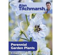 Alan Titchmarsh How to Garden: Perennial Garden Plants: (How to Garden)