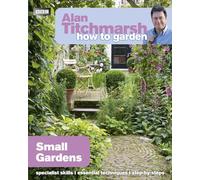 Alan Titchmarsh How to Garden: Small Gardens: 27 (How to Garden, 27)