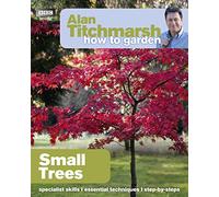 Alan Titchmarsh How to Garden: Small Trees: (How to Garden)