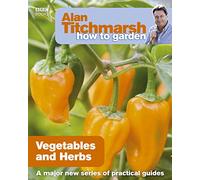 Alan Titchmarsh How to Garden: Vegetables and Herbs: 18 (How to Garden, 18)