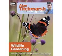 Alan Titchmarsh How to Garden: Wildlife Gardening: (How to Garden)
