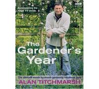 Alan Titchmarsh the Gardener's Year by Alan Titchmarsh (2005-11-24)