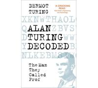 Alan Turing Decoded : The Man They Called Prof