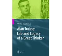 Alan Turing: Life and Legacy of a Great Thinker