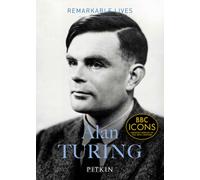 Alan Turing : Remarkable Lives