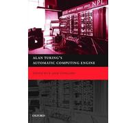 Alan Turing's Automatic Computing Engine: The Master Codebreaker's Struggle to build the Modern Computer