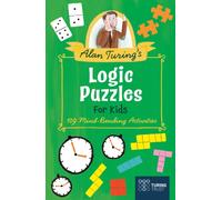 Alan Turing's Logic Puzzles for Kids : 109 Mind-Bending Activities