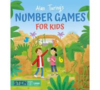 Alan Turing's Number Games for Kids (Alan Turing Puzzles It Out)