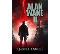 Alan Wake 2 Complete Guide Tips, Tricks, Strategies and - Paperback NEW Taneli P