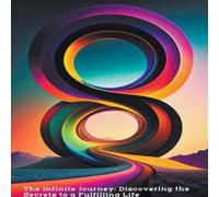 Alan Walker The Infinite Journey: Discovering the Secrets to a Fulfilling Life Alan Walker Multicolor