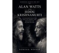 Alan Watts und Jiddu Krishnamurti: 1 (Gespräche Jenseits Der Zeit)