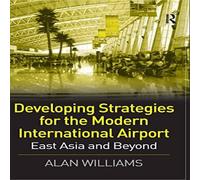 Alan Williams Developing Strategies for the Modern International Airport: East Alan Williams Multicolor