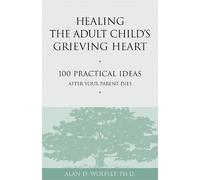 Alan Wolfelt Healing the Adult Child's Grieving Heart (Paperback) (US IMPORT)