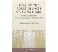 Alan Wolfelt Healing the Adult Sibling's Grieving Heart (Paperback) (US IMPORT)