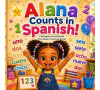 Alana Counts in Spanish!: A Bilingual Counting Book from Alana's Counting Corner (Alana's Counting Corner Learning Books)