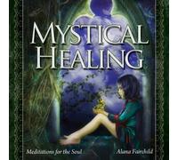 Alana Fairchild - Mystical Healing CD: Meditations For the Soul