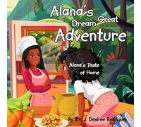 Alana's Great Dream Adventure: Alana's Taste of Home