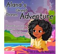 Alana's Great Dream Adventure: One necklace. Endless adventures. Generations of love.: 1 (Alana's Collection)