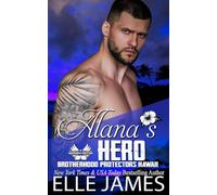 Alana's Hero (Brotherhood Protectors Hawaii)