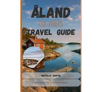 Åland Islands Travel Guide 2025: Explore Finland’s Hidden Archipelago in Scandinavia