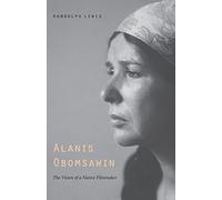 Alanis Obomsawin: The Vision of a Native Filmmaker (American Indian Lives)