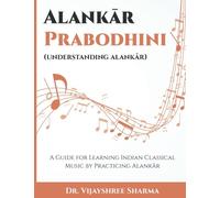 Alankar Prabodhini: A Guide for Learning Indian Classical Music by Practicing Alankar