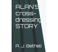 ALAN'S cross-dressing STORY