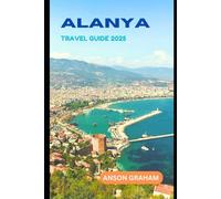 ALANYA TRAVEL GUIDE 2025