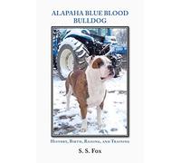 Alapaha Blue Blood Bulldog: History, Birth, Raising, and Training