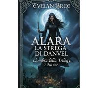 ALARA LA STREGA DI DANVEL: L’ombra della Trilegy
