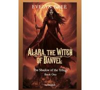 ALARA, THE WITCH OF DANVEL: The Shadow of the Trilegy