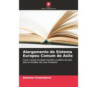 Alargamento do Sistema Europeu Comum de Asilo: Como a União Europeia transfere a política de asilo para os Estados nas suas fronteiras