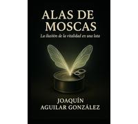 Alas de Moscas: La ilusión de la vitalidad en una lata.