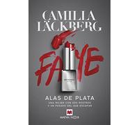 Alas de Plata: Una mujer con dos rostros y un pasado del que escapar (Camilla Läckberg)