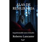 Alas de resiliencia: Inquebrantable ante el desafío (El Círculo del Pacto)