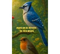ALAS EN EL BOSQUE DE TUS IDEAS