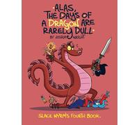 Alas the Days of a Dragon are Rarely Dull: 4 (Slack Wyrm)