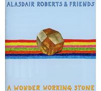 Alasdair & Friends Roberts - Wonder Working Stone