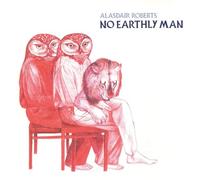 Alasdair Roberts - No Earthly Man