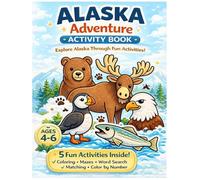 Alaska Adventure Activity Book for Kids Ages 4-6: Coloring, Mazes, Word Search, Matching Games & More