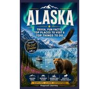 Alaska Adventure Book: Trivia, Fun Facts, Top Places to Visit (Adventure Book Series)