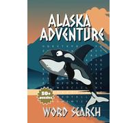 Alaska Adventure Word Search: An Arctic Expedition of Words and Wonders