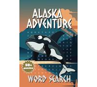 Alaska Adventure Word Search: An Arctic Expedition of Words and Wonders