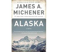 [Alaska] (By: James A Michener) [published: November, 2002]